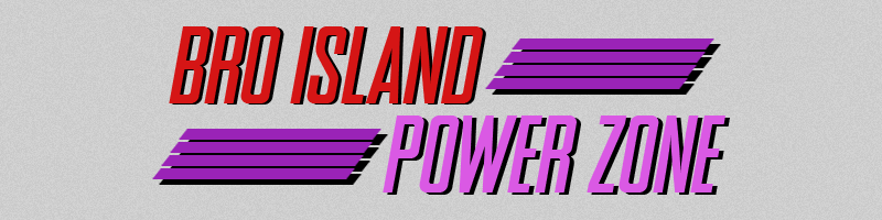 Bro Island: Power Zone