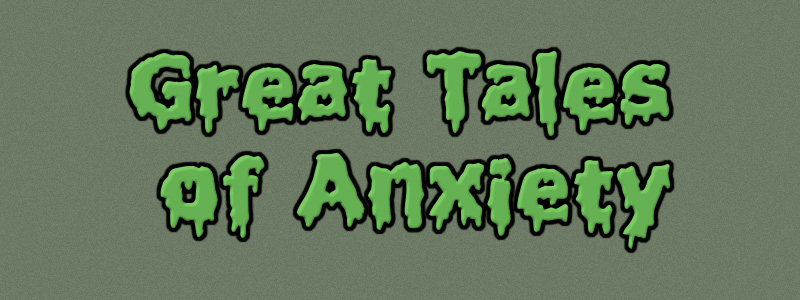 Great Tales of Anxiety